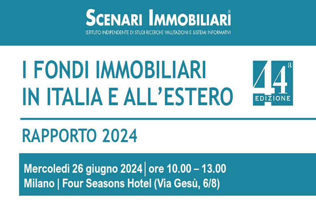 rapporto fondi immobiliari in Italia e all'estero Scenari Immobiliari 2024